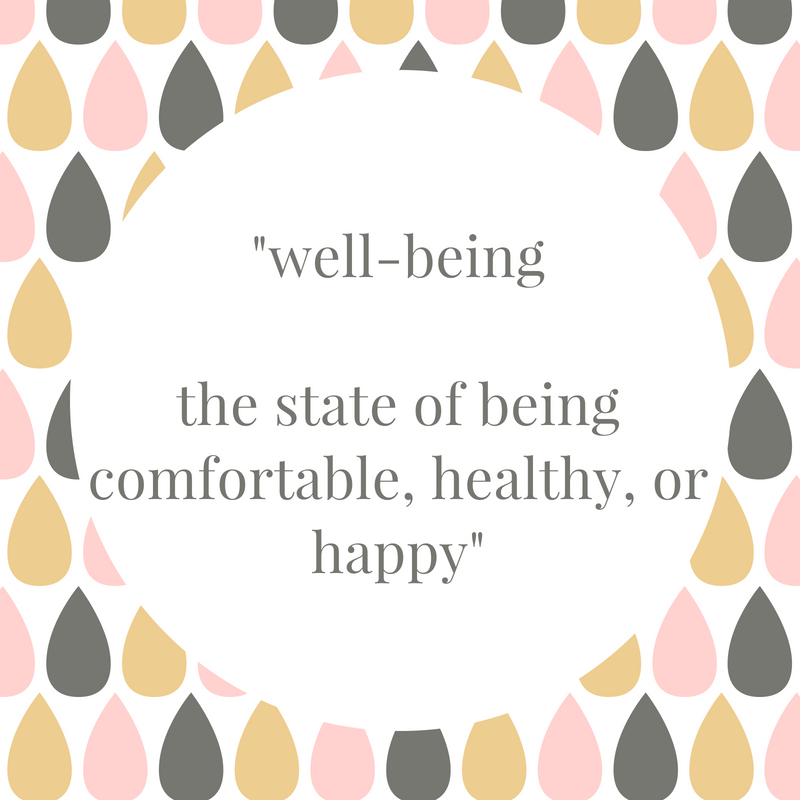 wellbeing is the state of being comfortable healthy or happy